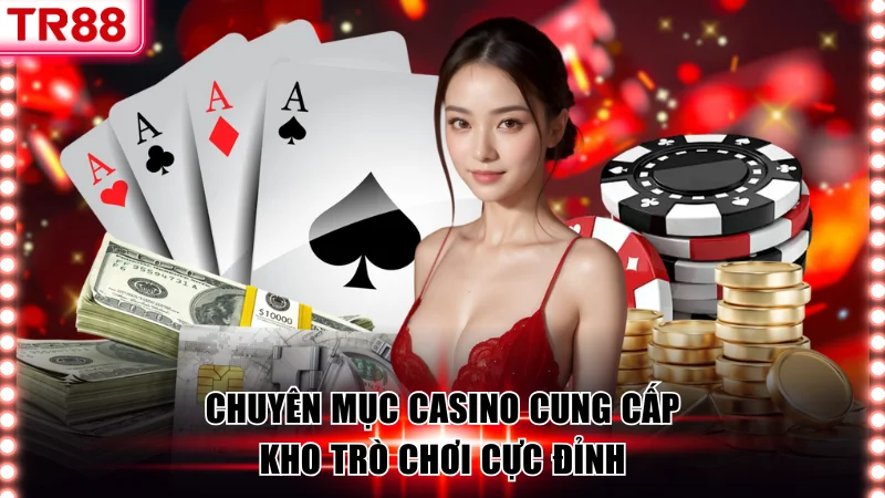 Chuyên mục casino cung cấp kho trò chơi cực đỉnh