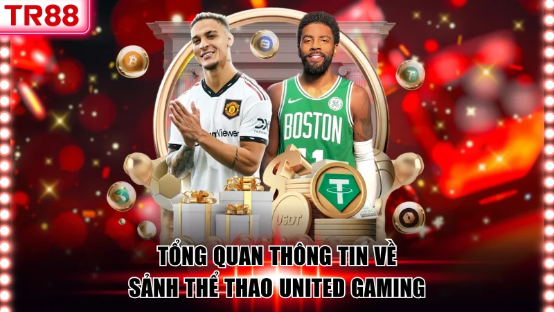 Tổng quan thông tin về sảnh United Gaming TR88